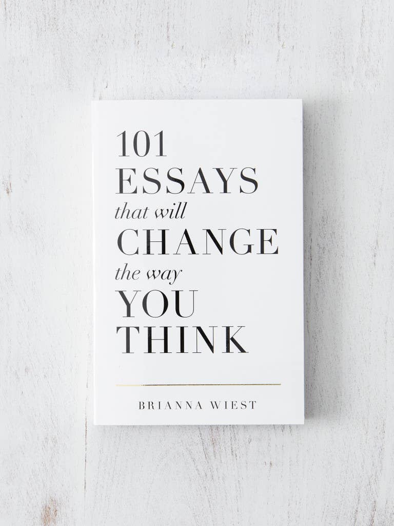 101 Essays That Will Change The Way You Think By Brianna Wiest - book